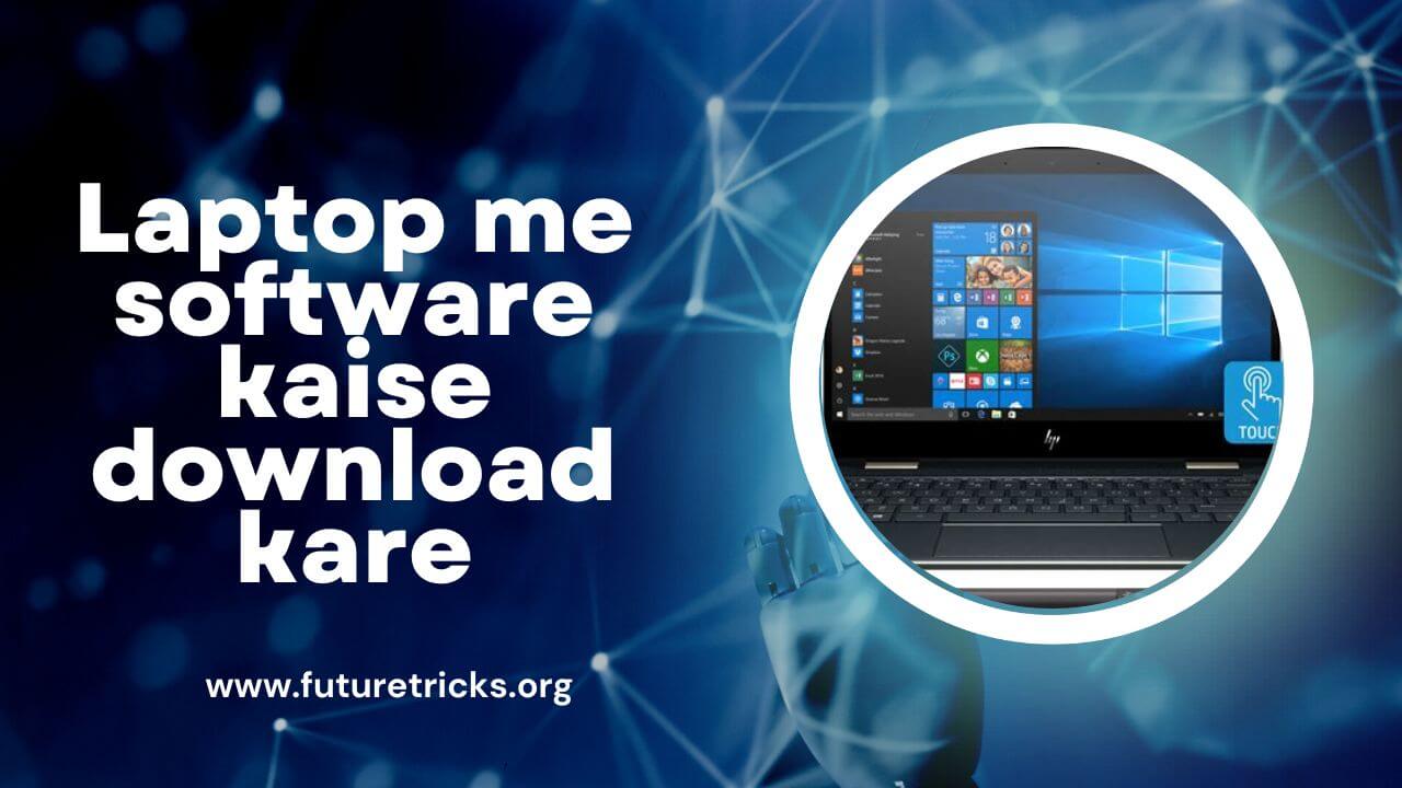 Laptop me software kaise download kare